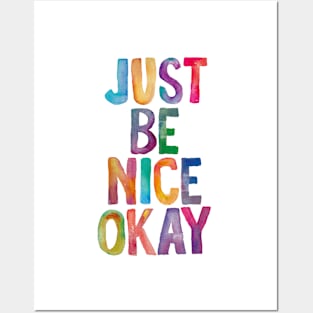 Just Be Nice Okay in Rainbow Watercolors Posters and Art